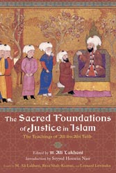 Sacred Foundations of Justice in Islam, The: The Teachings of 'Ali ibn Abi Talib