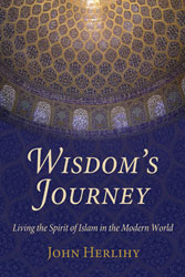 Wisdom’s Journey: Living the Spirit of Islam in the Modern World