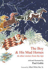 Boy and His Mud Horses, The: And Other Stories from the Tipi