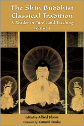 The Shin Buddhist Classical Tradition (vol 1)” (ISBN: 978-1-936597-27-7)  edited by Alfred Bloom