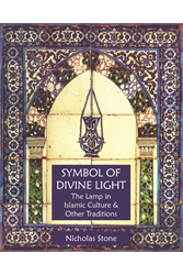 Symbol of Divine Light: The Lamp in Islamic Culture and Other Traditions