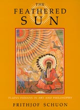 Feathered Sun, The : Plains Indians in Art and Philosophy